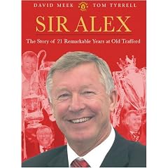 Sir Alex: The Story Of 20 Remarkable Years At United (Biography)