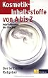 Kosmetik-Inhaltsstoffe von A bis Z: Der kritische Ratgeber