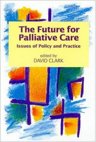 The Future For Palliative Care: Issues of Policy and Practice