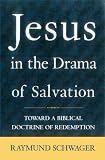 Jesus in the Drama of Salvation: Toward a Biblical Doctrine of Redemption