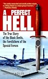 A Perfect Hell: The True Story of the Black Devils, the Forefathers of the Special Forces