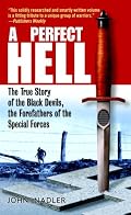 A Perfect Hell: The True Story of the Black Devils, the Forefathers of the Special Forces
