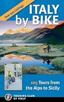 Italy by Bike: 105 Tours from the Alps to Sicily (Dolce Vita)