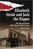 Elizabeth Stride And Jack The Ripper: The Life and Death of the Reputed Third Victim