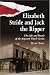 Elizabeth Stride And Jack The Ripper: The Life and Death of the Reputed Third Victim