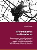 Inferentialismus und Idealismus: Bewertung von externalistischen und internalistischen Positionen - von den Neurowissenschaften zu Wilfrid Sellars und Robert B - Brandom - Christian Schloyer