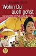 Wohin Du auch gehst: Die Geschichte einer fast unm�glichen Liebe