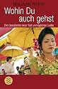 Wohin Du auch gehst: Die Geschichte einer fast unm&ouml;glichen Liebe