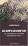 Ces corps qui comptent : De la mat�rialit� et des limites discursives du sexe