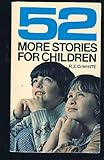 52 more stories for children