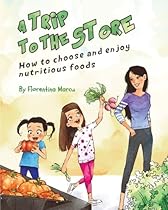A Trip to the Store: How to Choose and Enjoy Nutritious Foods A Trip to the Store: How to Choose and Enjoy Nutritious Foods