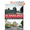 Die Berliner Mauer: Spuren einer verschwundenen Grenze / The Berlin Wall: Remains of a lost border