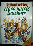 Instant art for class music teachers