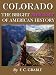 COLORADO - THE BRIGHT ROMANCE OF AMERICAN HISTORY
