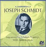 Joseph Schmidt: Songs and arias from Schubert; Strauss jr., Verdi...