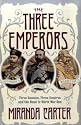 The Three Emperors: Three Cousins, Three Empires and the Road to World War One