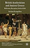 British aestheticism and Ancient Greece : Hellenism, reception, gods in exile