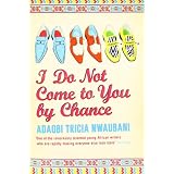 I Do Not Come to You by Chancevon "Adaobi Tricia Nwaubani"