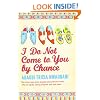 I Do Not Come to You by Chance