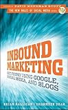 Inbound Marketing: Get Found Using Google, Social Media, and Blogs   [INBOUND MARKETING] [Hardcover]