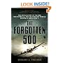 The Forgotten 500: The Untold Story of the Men Who Risked All for the Greatest Rescue Mission ofWorld War II