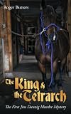 The king & the Tetrarch : the frist Jim Danzig murder mystery