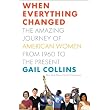 When Everything Changed: The Amazing Journey of American Women from 1960 to the Present ~ Gail Collins