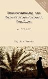 Understanding the Palestinian-Israeli Conflict: A Primer