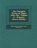 The Complete Works of Edgar Allen Poe, Volume 8 - Primary Source Edition