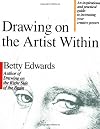 Drawing on the Artist Within : An Inspirational and Practical Guide to Increasing Your Creative Powers