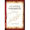 On Writing Romance: How to Craft a Novel That Sells