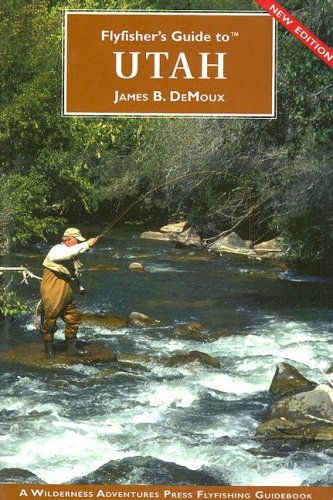 Flyfisher's Guide to Utah (Flyfishers Guide) (Flyfishers Guide) (Flyfishers Guidebooks)