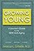 Growing Young: A Doctor's Guide to the NEW Anti-Aging