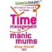 Time Management for Manic Mums