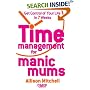 Time Management for Manic Mums