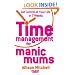 Time Management for Manic Mums