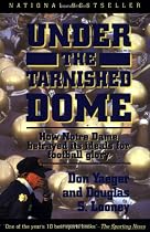 Under The Tarnished Dome: How Notre Dame Betrayd Ideals For Football Glory