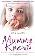 Mummy Knew: A terrifying step-father. A mother who refused to listen. A little girl desperate to escape.
