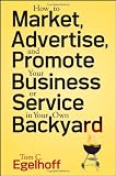 How to Market, Advertise and Promote Your Business or Service in Your Own Backyard