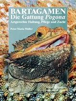 Bartagamen: Die Gattung Pogona - Artgerechte Haltung, Pflege und Zucht