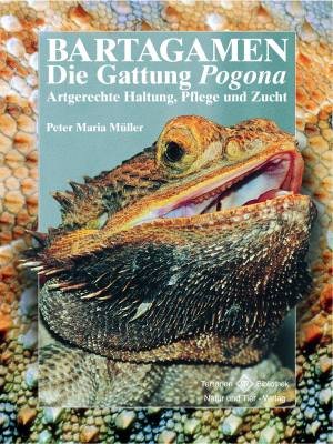 Bartagamen: Die Gattung Pogona - Artgerechte Haltung, Pflege und Zucht