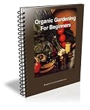 Organic Gardening - The Beginners Guide