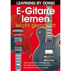 E-Gitarre lernen leicht gemacht: Akkordspiel und Liedbegleitung. Einzeltonspiel und Powerchords. Musiktheorie und Grundlagen
