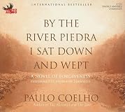By the River Piedra I Sat Down and Wept: A Novel of Forgiveness (P.S.)