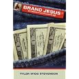 Brand Jesus: Christianity in a Consumerist Age by  Tyler Wigg Stevenson