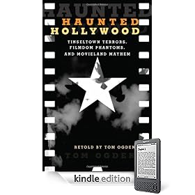 Haunted Hollywood: Tinseltown Terrors, Filmdom Phantoms, and Movieland Mayhem
