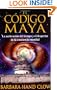 El c?digo maya: La aceleraci?n del tiempo y el despertar de la conciencia mundial (Spanish Edition)