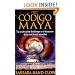 El c?digo maya: La aceleraci?n del tiempo y el despertar de la conciencia mundial (Spanish Edition)