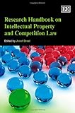 Research handbook on intellectual property and competition law