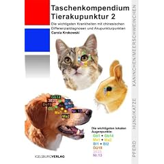 Taschenkompendium Tierakupunktur 2: Die wichtigsten Krankheiten mit chinesischen Differenzialdiagnosen und Akupunkturpunkten. Der "Spicker" f�r die Jackentasche!